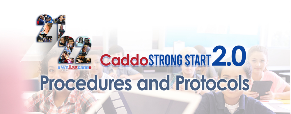 Caddo Strong Start 2.0 Procedures and Protocols superimposed on a classroom of students